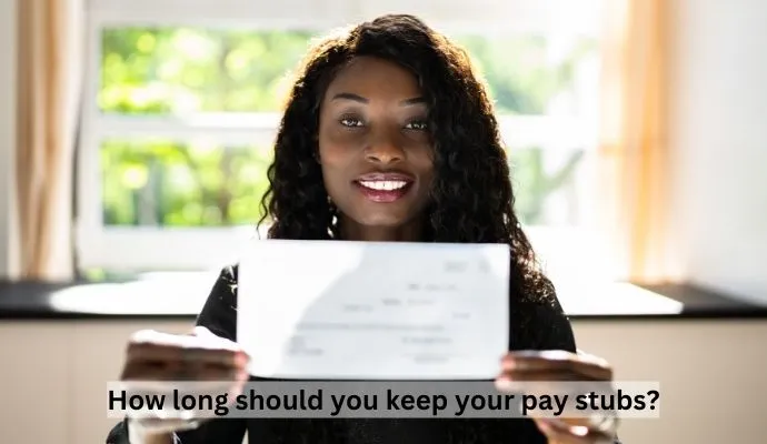 How long should you keep your pay stubs